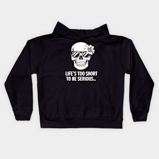 Life is too short to be serious Kids Hoodie